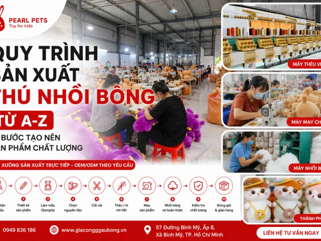 Quy trình sản xuất thú nhồi bông từ A-Z: 10 bước tạo nên sản phẩm chất lượng